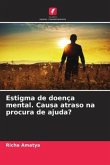 Estigma de doença mental. Causa atraso na procura de ajuda?