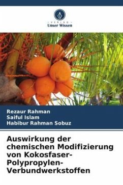 Auswirkung der chemischen Modifizierung von Kokosfaser-Polypropylen-Verbundwerkstoffen - Rahman, Rezaur;Islam, Saiful;Rahman Sobuz, Habibur
