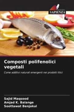 Composti polifenolici vegetali - Maqsood, Sajid;K. Balange, Amjad;Benjakul, Soottawat