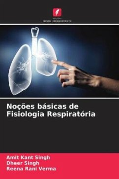 Noções básicas de Fisiologia Respiratória - Singh, Amit Kant;Singh, Dheer;Verma, Reena Rani