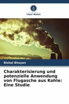 Charakterisierung und potenzielle Anwendung von Flugasche aus Kohle: Eine Studie - Bhuyan, Bishal