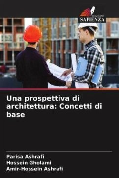 Una prospettiva di architettura: Concetti di base - Ashrafi, Parisa;Gholami, Hossein;Ashrafi, Amir-Hossein