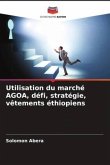 Utilisation du marché AGOA, défi, stratégie, vêtements éthiopiens