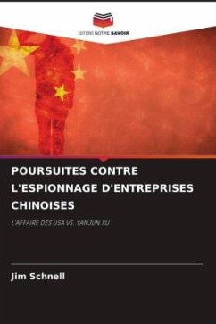 POURSUITES CONTRE L'ESPIONNAGE D'ENTREPRISES CHINOISES - Schnell, Jim