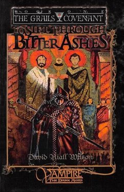 To Sift Through Bitter Ashes: Book 1 of the Grails Covenant Trilogy - Wilson, David Niall