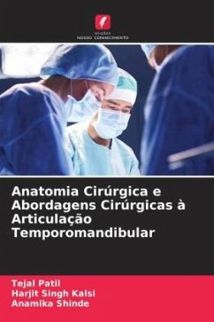 Anatomia Cirúrgica e Abordagens Cirúrgicas à Articulação Temporomandibular - Patil, Tejal;Kalsi, Harjit Singh;Shinde, Anamika