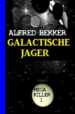 Galactische Jager: Mega Killer 1 (eBook, ePUB) - Bekker, Alfred