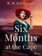 Six Months at the Cape (eBook, ePUB) - Bild 1