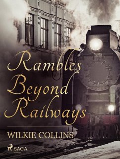 Rambles Beyond Railways (eBook, ePUB) - Collins, Wilkie