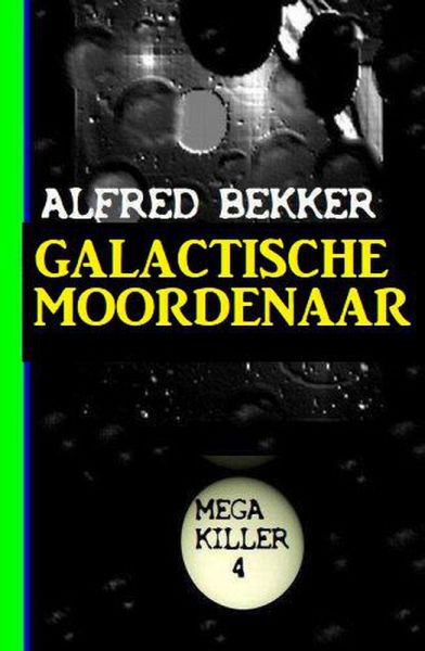Galactische Moordenaar: Mega Killer 4 (eBook, ePUB) Galactische Moordenaar: Mega Killer 4 (eBook, ePUB)