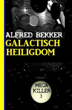 Galactisch Heiligdom: Mega Killer 3 (eBook, ePUB) - Bekker, Alfred