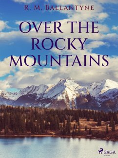 Over the Rocky Mountains (eBook, ePUB) - Ballantyne, R. M.
