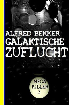 Cover Galaktische Zuflucht: Mega Killer 3 (eBook, ePUB)