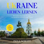 Ukraine lieben lernen: Der perfekte Reiseführer für einen unvergesslichen Aufenthalt in der Ukraine - inkl. Insider-Tipps (MP3-Download)
