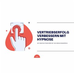 Vertriebserfolg verbessern mit Hypnose: Mit dem richtigen Mind-Set ins Verkaufsgespräch (MP3-Download) - Institut für angewandte Hypnose