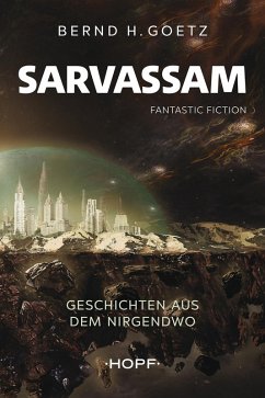 SARVASSAM - Geschichten aus dem NIRGENDWO (eBook, ePUB) - Goetz, Bernd H.