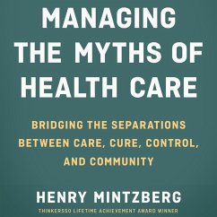 Managing the Myths of Health Care (MP3-Download) - Mintzberg, Henry