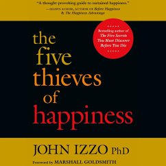 The Five Thieves of Happiness (MP3-Download) - Ph.D., John B. Izzo