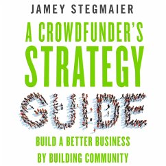 A Crowdfunder's Strategy Guide (MP3-Download) - Stegmaier, Jamey