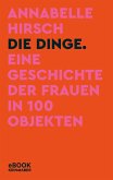 Die Dinge. Eine Geschichte der Frauen in 100 Objekten (eBook, ePUB)