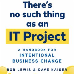 There's No Such Thing as an IT Project (MP3-Download) - Lewis, Bob; Kaiser, Dave
