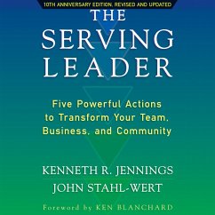 The Serving Leader - Five Powerful Actions to Transform Your Team, Business, and Community (MP3-Download) - Jennings, Ken; Stahl-Wert, John