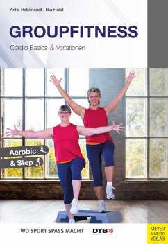 Groupfitness - Cardio Basics und Variationen (eBook, PDF) - Haberlandt, Anke; Holst, Ilka