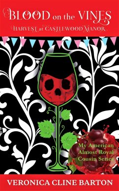 Blood on the Vines: Harvest at Castlewood Manor (My American Almost-Royal Cousin Series, #7) (eBook, ePUB) - Barton, Veronica Cline