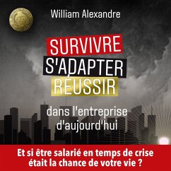 Survivre, s'adapter et réussir dans l'entreprise d'aujourd'hui (MP3-Download) - Alexandre, William