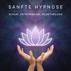 Schlaf, Entspannung, Selbstheilung: Sanfte Hypnose (MP3-Download)