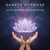 Schlaf, Entspannung, Selbstheilung: Sanfte Hypnose (MP3-Download)