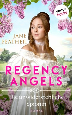 Die unwiderstehliche Spionin / Regency Angels Bd.1 (eBook, ePUB) - Feather, Jane