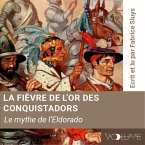 La Fièvre de l'or des conquistadors, le mythe de l'Eldorado (MP3-Download)