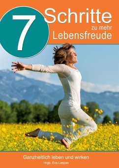 7 Schritte zu mehr Lebensfreude - Laspas, Eva;Arnold, Christina;Bilko-Pflaugner, Alexandra
