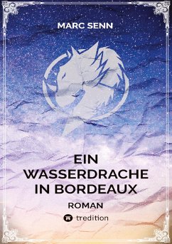 EIN WASSERDRACHE IN BORDEAUX - Senn, Marc