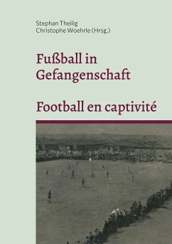 Fußball in Gefangenschaft - Football en captivité (eBook, ePUB)