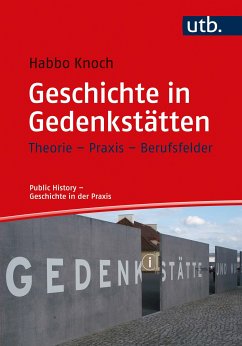 Geschichte in Gedenkstätten (eBook, ePUB) - Knoch, Habbo