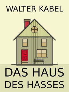 Das Haus des Hasses (eBook, ePUB) - Kabel, Walter