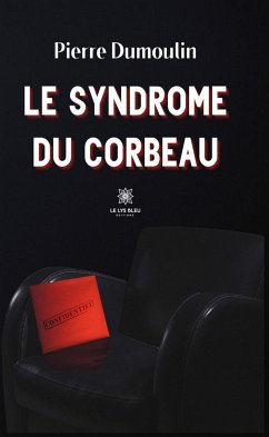 Le syndrome du corbeau (eBook, ePUB) - Dumoulin, Pierre