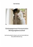 Geistesgegenwart Konzentration Bewegungsbewusstheit (eBook, ePUB)