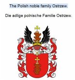 The Polish noble family Ostrzew. Die adlige polnische Familie Ostrzew. (eBook, ePUB) The Polish noble family Ostrzew. Die adlige polnische Familie Ostrzew. (eBook, ePUB)