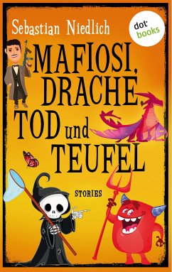 Mafiosi, Drache, Tod und Teufel (eBook, ePUB) - Niedlich, Sebastian
