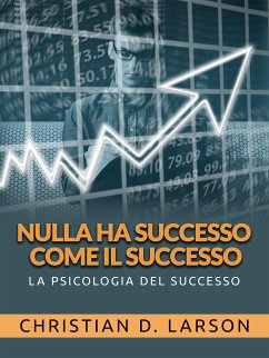 Nulla ha successo come il successo (Tradotto) (eBook, ePUB) - D. Larson, Christian