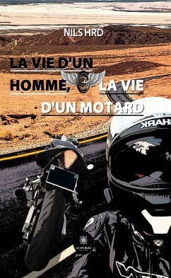 La vie d'un homme, la vie d'un motard (eBook, ePUB) - Hrd, Nils