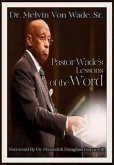 Pastor Wade's Lessons of the Word (eBook, ePUB)
