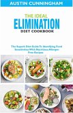 The Ideal Elimination Diet Cookbook; The Superb Diet Guide To Identifying Food Sensitivites With Nutritious Allergen-Free Recipes (eBook, ePUB) The Ideal Elimination Diet Cookbook; The Superb Diet Guide To Identifying Food Sensitivites With Nutritious Allergen-Free Recipes (eBook, ePUB)