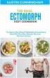 The Ideal Ectomorph Diet Cookbook; The... - Bild 1