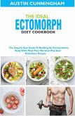 The Ideal Ectomorph Diet Cookbook; The Superb Diet Guide To Building An Extraordinary Body With Meal Plan, Workout Plan And Nutritious Recipes (eBook, ePUB) The Ideal Ectomorph Diet Cookbook; The Superb Diet Guide To Building An Extraordinary Body With Meal Plan, Workout Plan And Nutritious Recipes (eBook, ePUB)
