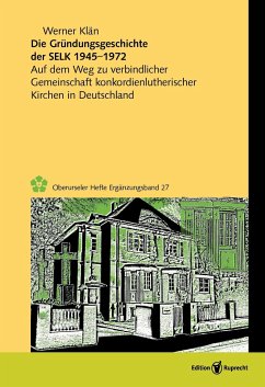 Die Gründungsgeschichte der Selbständigen Evangelisch-Lutherischen Kirche 1945-1972 - Klän, Werner