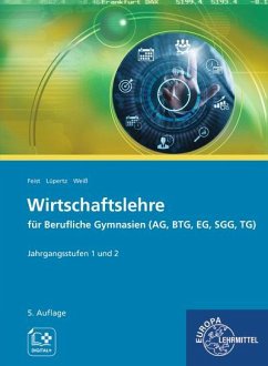 Wirtschaftslehre für Berufliche Gymnasien (AG, BTG, EG, SGG, TG) - Feist, Theo;Lüpertz, Viktor;Weiß, Dagmar